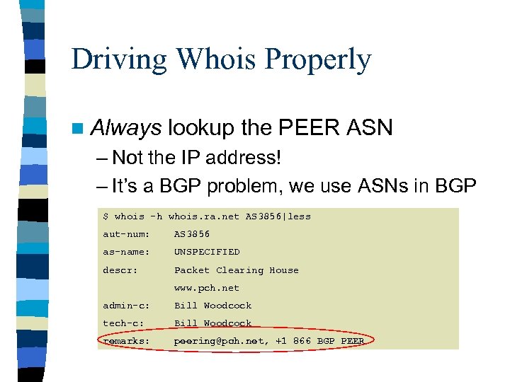 Driving Whois Properly n Always lookup the PEER ASN – Not the IP address!