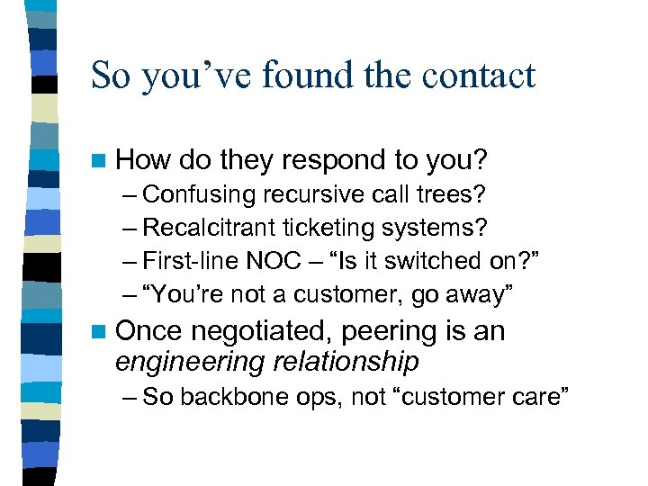 So you’ve found the contact n How do they respond to you? – Confusing