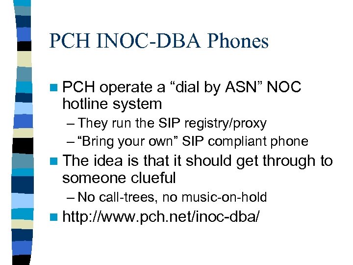 PCH INOC-DBA Phones n PCH operate a “dial by ASN” NOC hotline system –