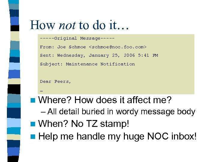 How not to do it… -----Original Message----From: Joe Schmoe <schmoe@noc. foo. com> Sent: Wednesday,