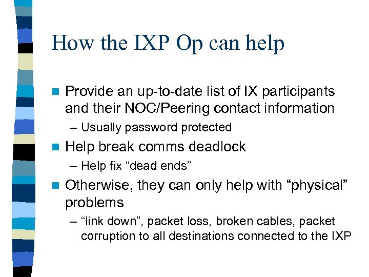 How the IXP Op can help n Provide an up-to-date list of IX participants