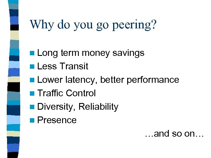 Why do you go peering? n Long term money savings n Less Transit n