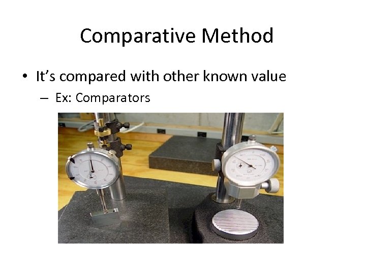 Comparative Method • It’s compared with other known value – Ex: Comparators 