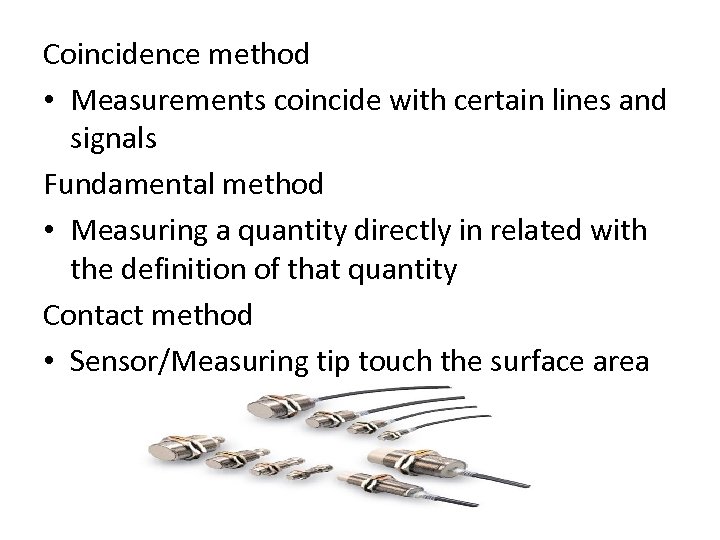 Coincidence method • Measurements coincide with certain lines and signals Fundamental method • Measuring