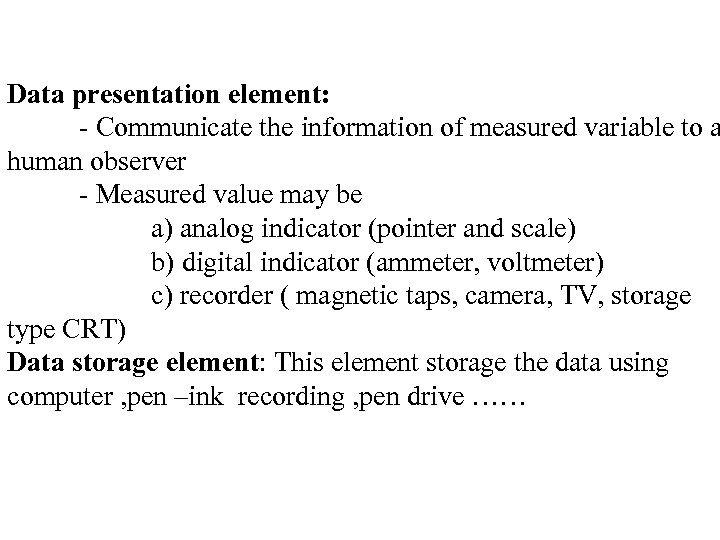 Data presentation element: - Communicate the information of measured variable to a human observer