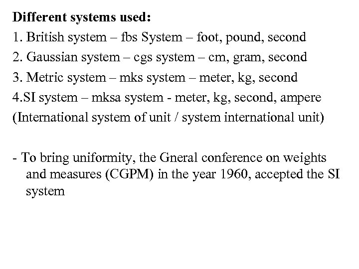 Different systems used: 1. British system – fbs System – foot, pound, second 2.