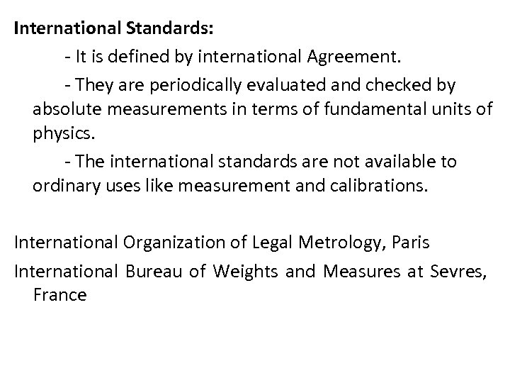 International Standards: - It is defined by international Agreement. - They are periodically evaluated