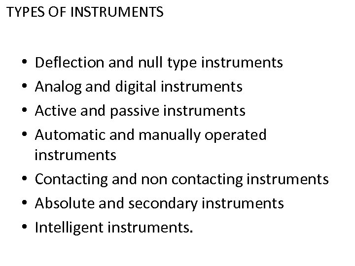 TYPES OF INSTRUMENTS Deflection and null type instruments Analog and digital instruments Active and