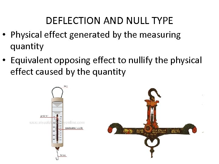 DEFLECTION AND NULL TYPE • Physical effect generated by the measuring quantity • Equivalent