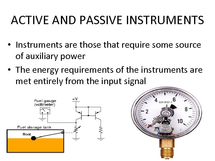 ACTIVE AND PASSIVE INSTRUMENTS • Instruments are those that require some source of auxiliary