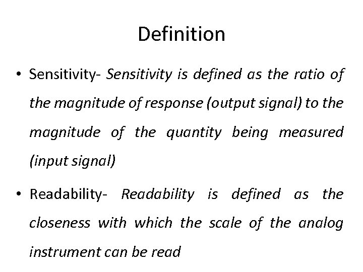 Definition • Sensitivity- Sensitivity is defined as the ratio of the magnitude of response