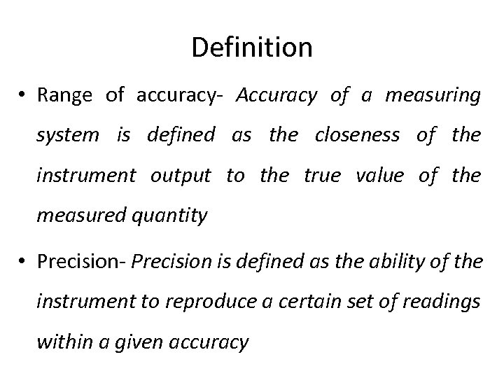 Definition • Range of accuracy- Accuracy of a measuring system is defined as the