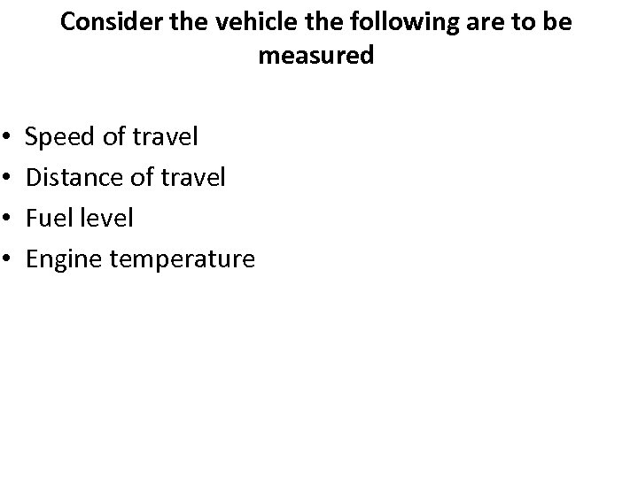 Consider the vehicle the following are to be measured • • Speed of travel