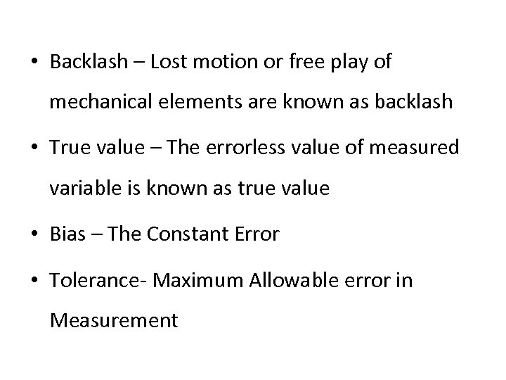  • Backlash – Lost motion or free play of mechanical elements are known