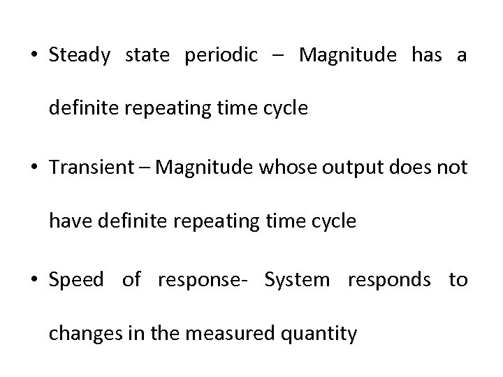  • Steady state periodic – Magnitude has a definite repeating time cycle •