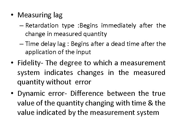  • Measuring lag – Retardation type : Begins immediately after the change in