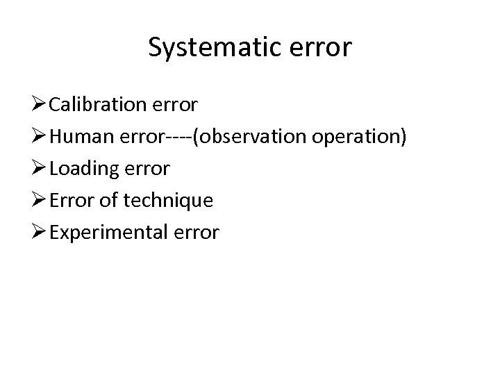 Systematic error Ø Calibration error Ø Human error----(observation operation) Ø Loading error Ø Error