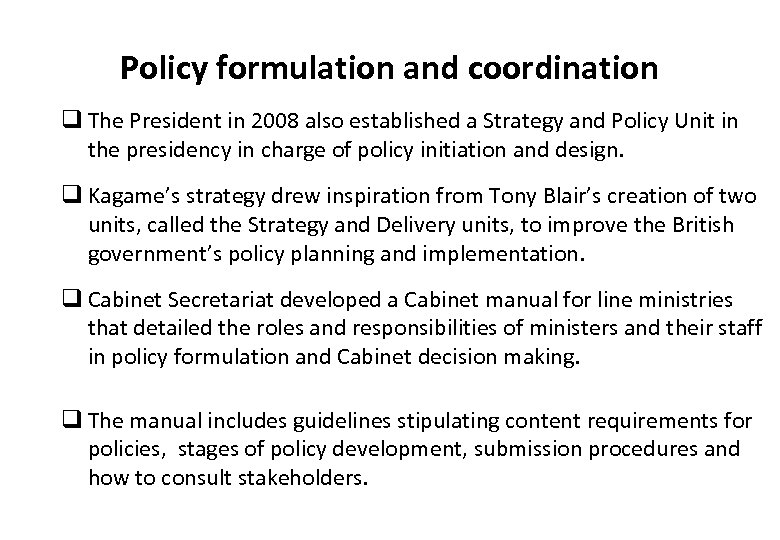 Policy formulation and coordination q The President in 2008 also established a Strategy and