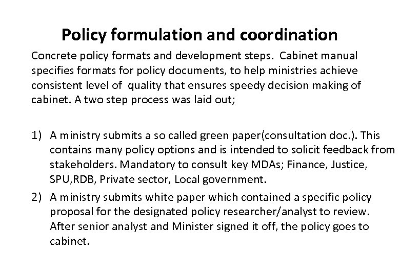 Policy formulation and coordination Concrete policy formats and development steps. Cabinet manual specifies formats