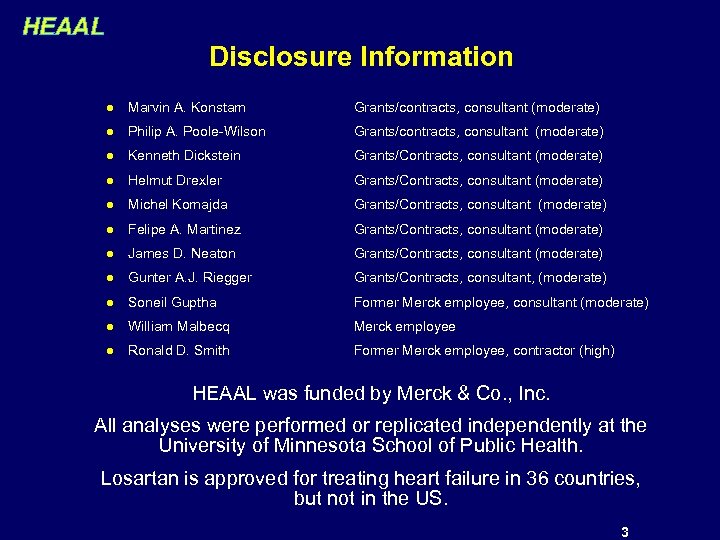 HEAAL Disclosure Information l Marvin A. Konstam Grants/contracts, consultant (moderate) l Philip A. Poole-Wilson