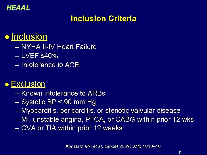 HEAAL Inclusion Criteria l Inclusion – NYHA II-IV Heart Failure – LVEF ≤ 40%