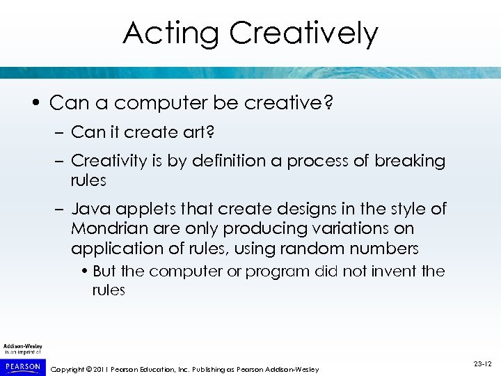 Acting Creatively • Can a computer be creative? – Can it create art? –