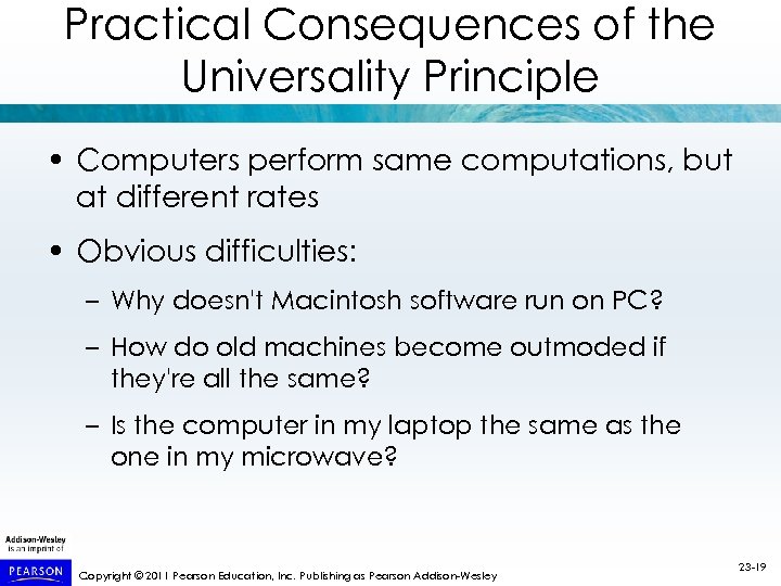 Practical Consequences of the Universality Principle • Computers perform same computations, but at different
