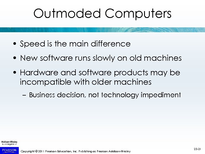 Outmoded Computers • Speed is the main difference • New software runs slowly on