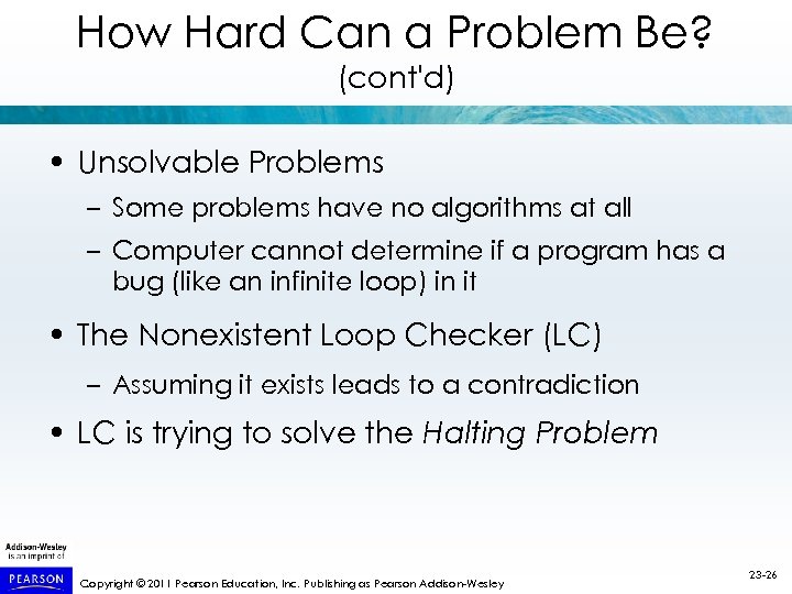 How Hard Can a Problem Be? (cont'd) • Unsolvable Problems – Some problems have