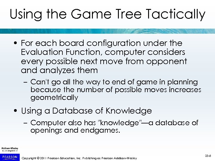 Using the Game Tree Tactically • For each board configuration under the Evaluation Function,