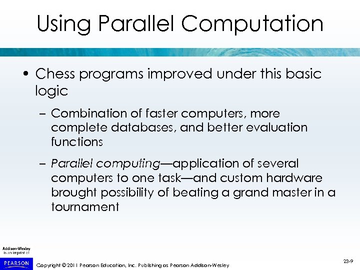 Using Parallel Computation • Chess programs improved under this basic logic – Combination of