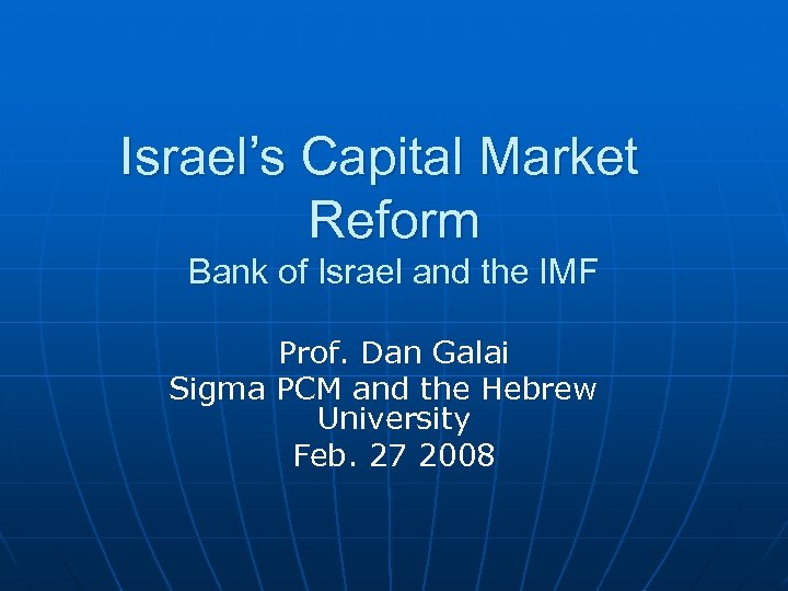 Israel’s Capital Market Reform Bank of Israel and the IMF Prof. Dan Galai Sigma