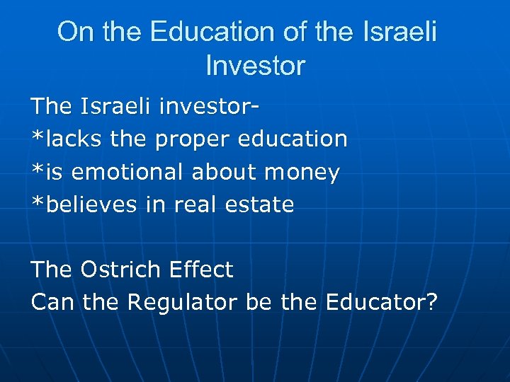 On the Education of the Israeli Investor The Israeli investor*lacks the proper education *is