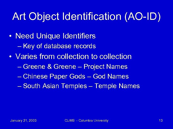 Art Object Identification (AO-ID) • Need Unique Identifiers – Key of database records •