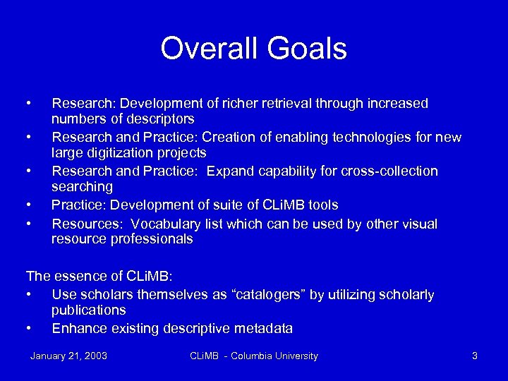 Overall Goals • • • Research: Development of richer retrieval through increased numbers of