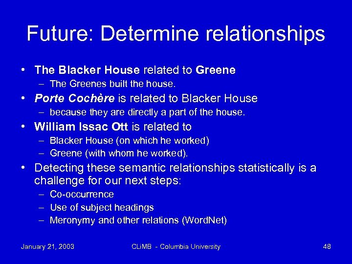 Future: Determine relationships • The Blacker House related to Greene – The Greenes built