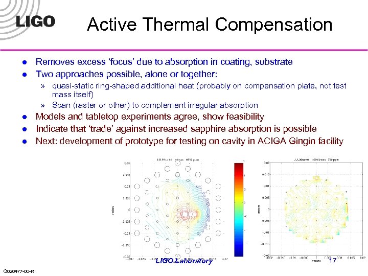 Active Thermal Compensation l l Removes excess ‘focus’ due to absorption in coating, substrate