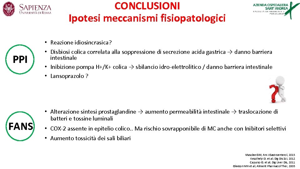 CONCLUSIONI Ipotesi meccanismi fisiopatologici PPI FANS • Reazione idiosincrasica? • Disbiosi colica correlata alla