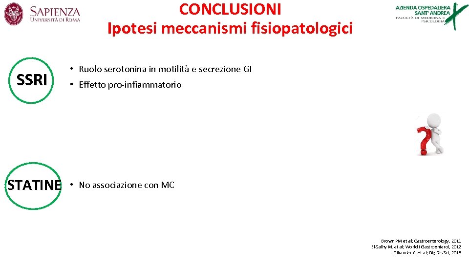 CONCLUSIONI Ipotesi meccanismi fisiopatologici SSRI STATINE • Ruolo serotonina in motilità e secrezione GI