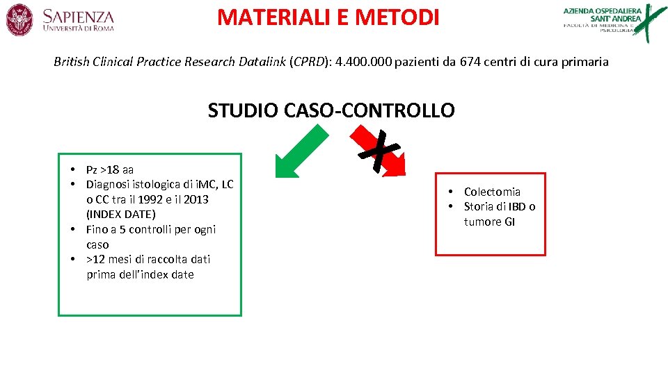 MATERIALI E METODI British Clinical Practice Research Datalink (CPRD): 4. 400. 000 pazienti da