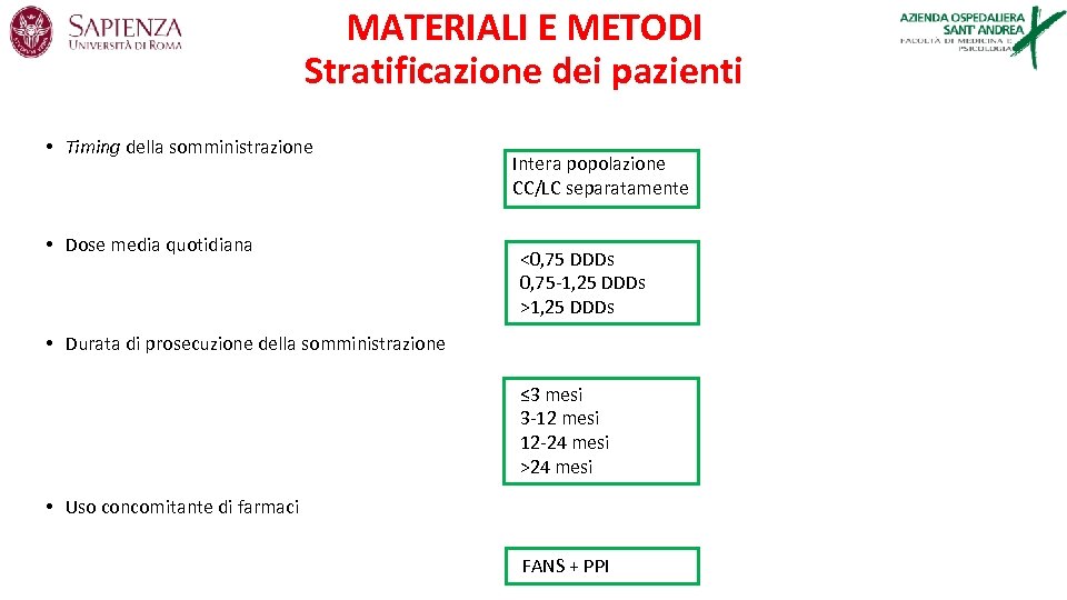 MATERIALI E METODI Stratificazione dei pazienti • Timing della somministrazione • Dose media quotidiana