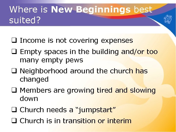 Where is New Beginnings best suited? q Income is not covering expenses q Empty