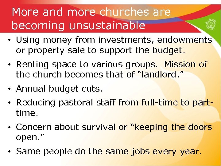 More and more churches are becoming unsustainable • Using money from investments, endowments or