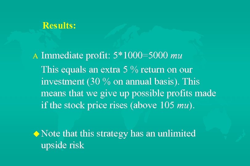 Results: A Immediate profit: 5*1000=5000 mu This equals an extra 5 % return on