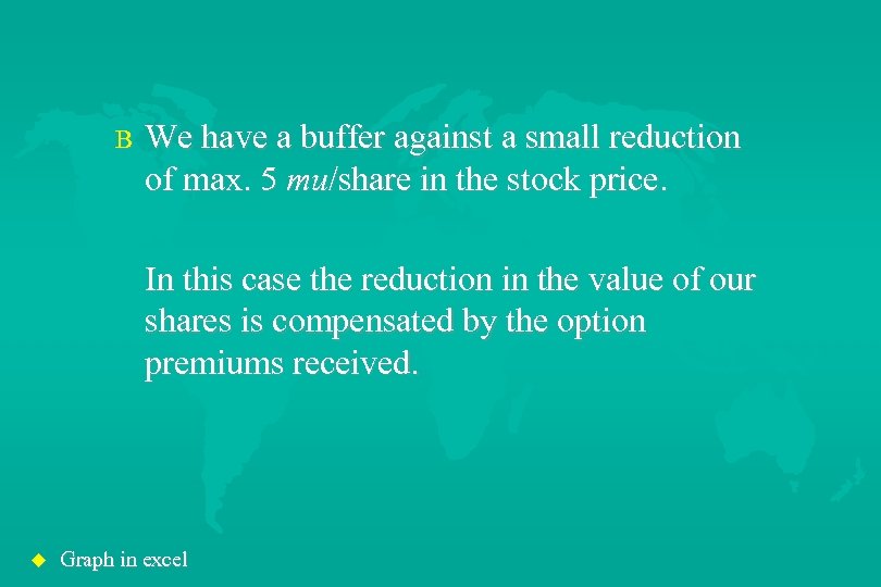 B We have a buffer against a small reduction of max. 5 mu/share in