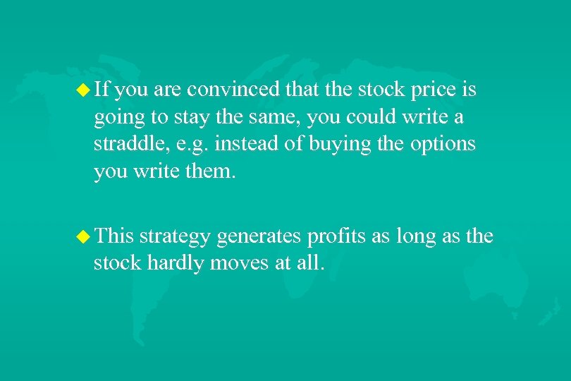 u If you are convinced that the stock price is going to stay the