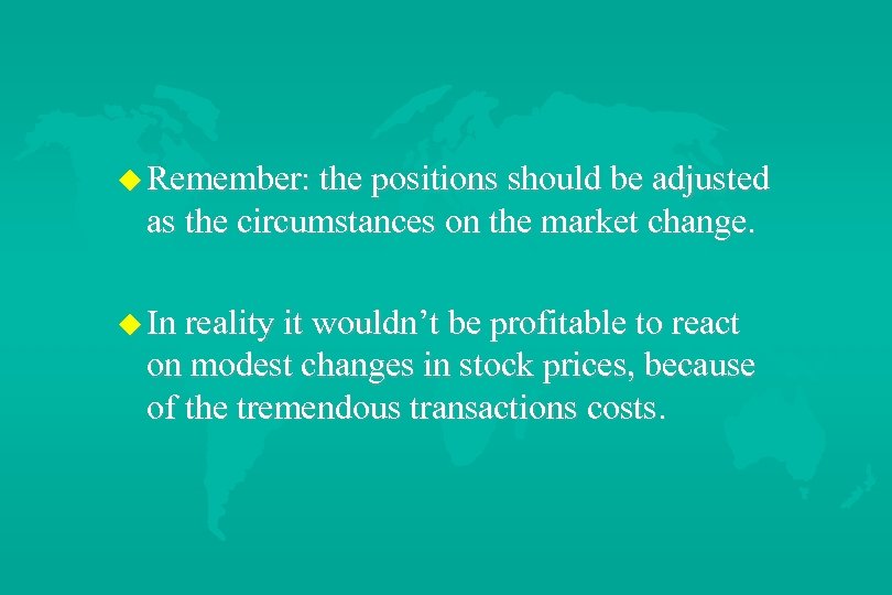 u Remember: the positions should be adjusted as the circumstances on the market change.