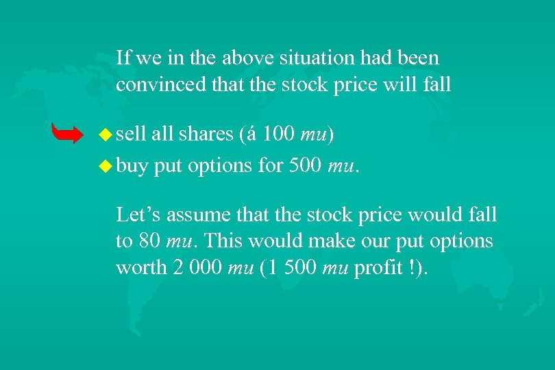 If we in the above situation had been convinced that the stock price will