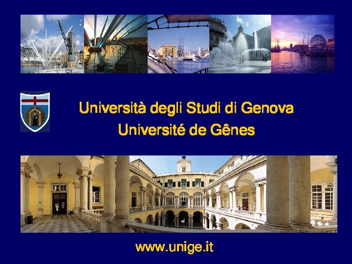 Università degli Studi di Genova Université de Gênes www. unige. it 