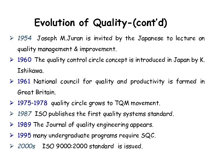 Evolution of Quality-(cont’d) 1954 Joseph M. Juran is invited by the Japanese to lecture